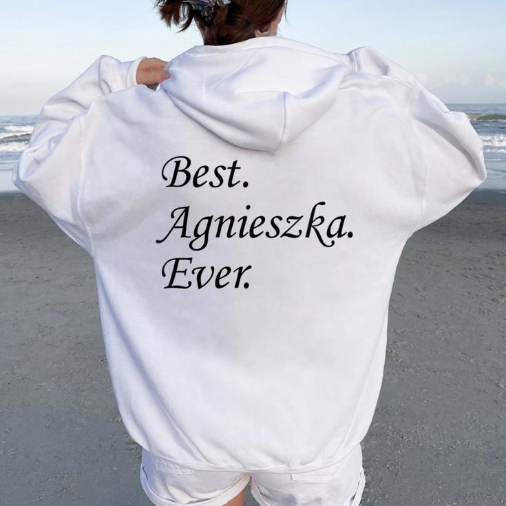 Best Agnieszka Ever Name Women Oversized Hoodie Back Print