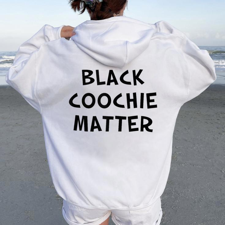 Black Coochie Matter Sarcastic Quote Women Oversized Hoodie Back Print