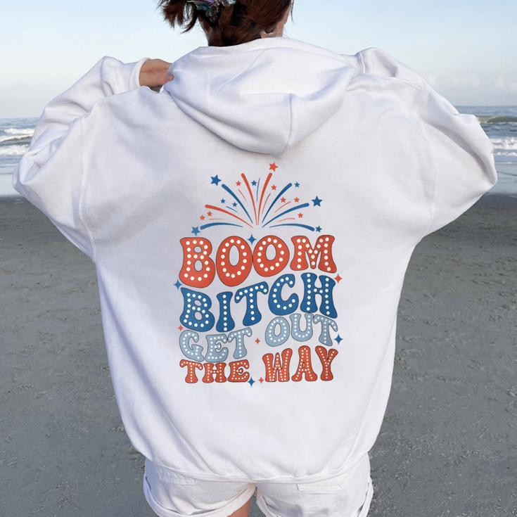 Boom Bitch Get Out The Way 4Th Of July Patriotic Women Oversized Hoodie Back Print