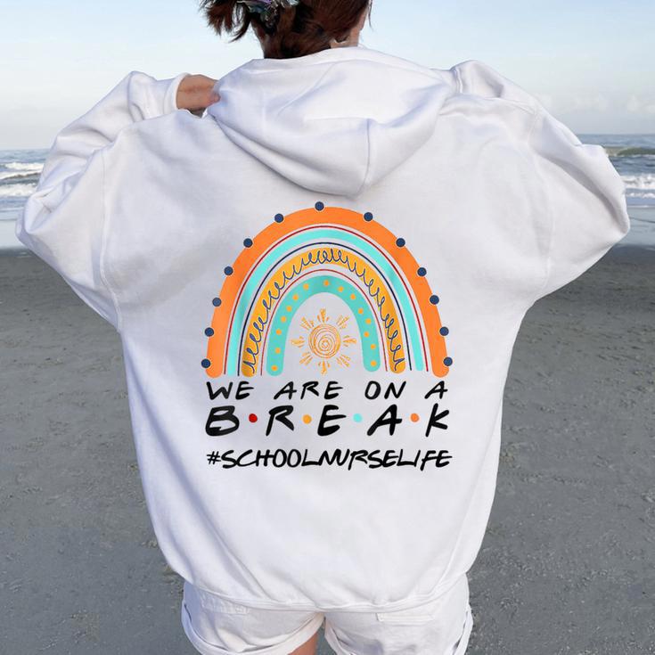 We Are On A Break School Nurse Life School Nurse Off Duty Women Oversized Hoodie Back Print