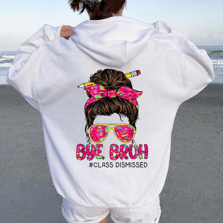 Bye Bruh Class Dismissed Messy Bun Last Days Of School Women Oversized Hoodie Back Print