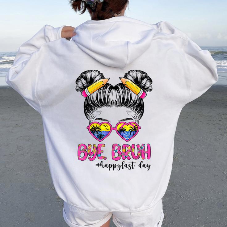 Bye Bruh Happy Lasts Day Of School Messy Bun School Out Women Oversized Hoodie Back Print