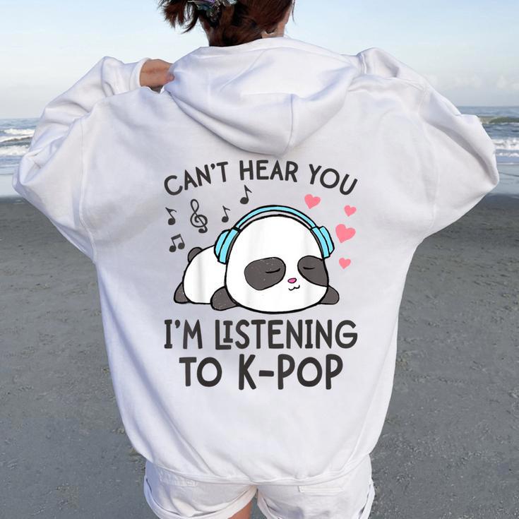 Can't Hear You I'm Listening To K-Pop Kawaii Girls Women Oversized Hoodie Back Print