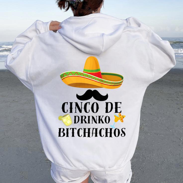 Cinco De Drinko Bitchachos Tequila Drinking Cinco De Mayo Women Oversized Hoodie Back Print