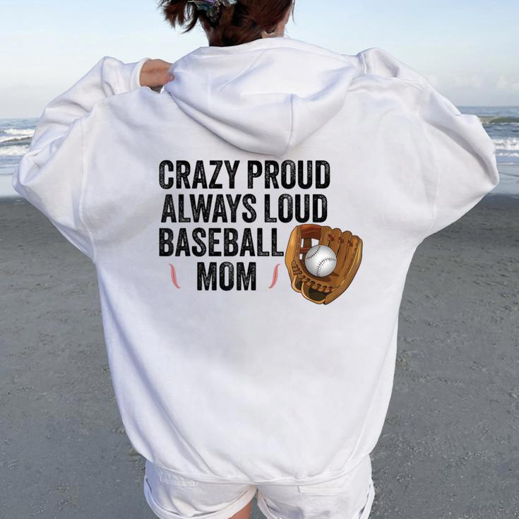 Crazy Proud Always Loud Baseball Mom Baseball Player Women Oversized Hoodie Back Print