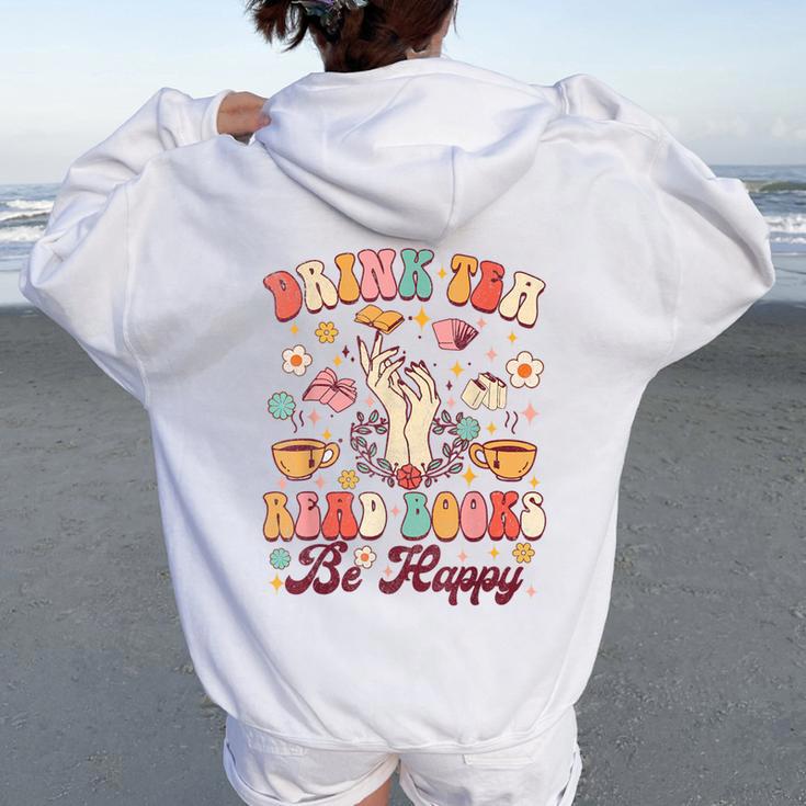 Drink Tea Read Books Be Happy Groovy Book Reading Tea Lover Women Oversized Hoodie Back Print