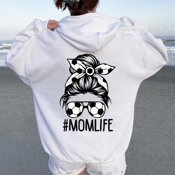 Dy Mom Life Soccer Lover Messy Bun Women Oversized Hoodie Back Print