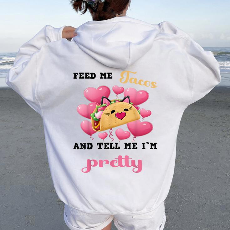 Feed Me Tacos And Tell Me I'm Pretty For Food Women Oversized Hoodie Back Print