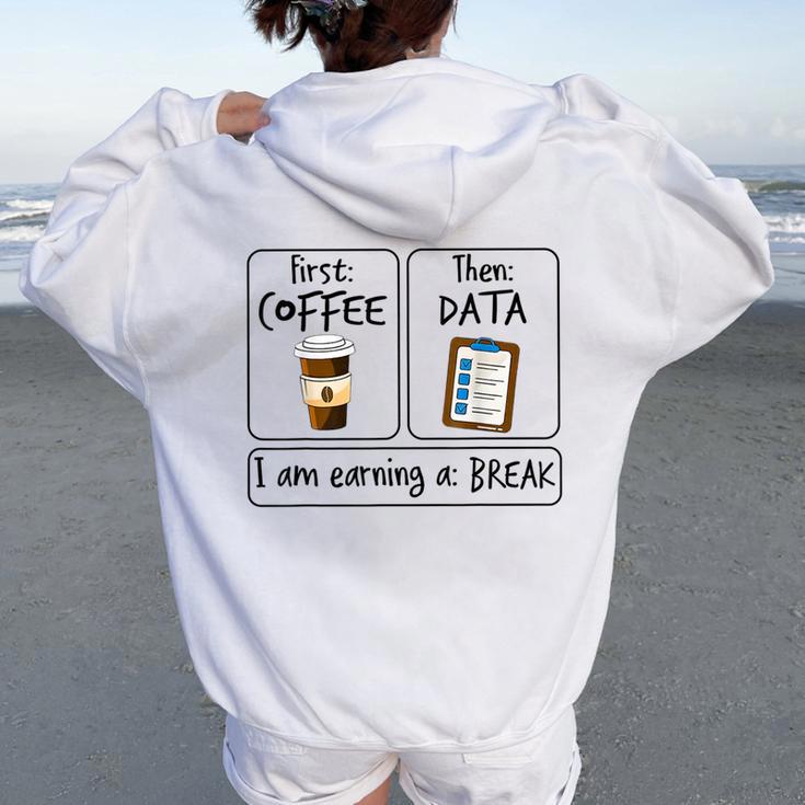 First Coffee Then Data I'am Earning A Break First Then Women Oversized Hoodie Back Print