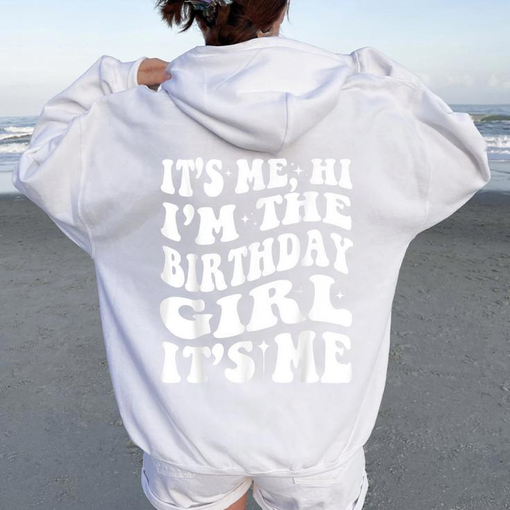 Birthday Party It's Me Hi Im The Birthday Girl Its Me Women Oversized Hoodie Back Print