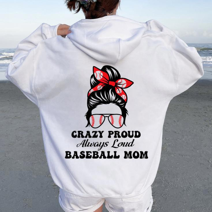 Crazy Proud Always Loud Baseball Mom Mother's Day Women Oversized Hoodie Back Print