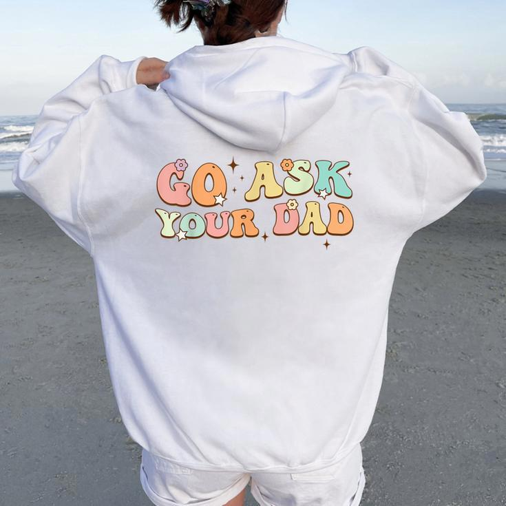 Groovy This Father's Day With Vintage Go Ask Your Dad Women Oversized Hoodie Back Print