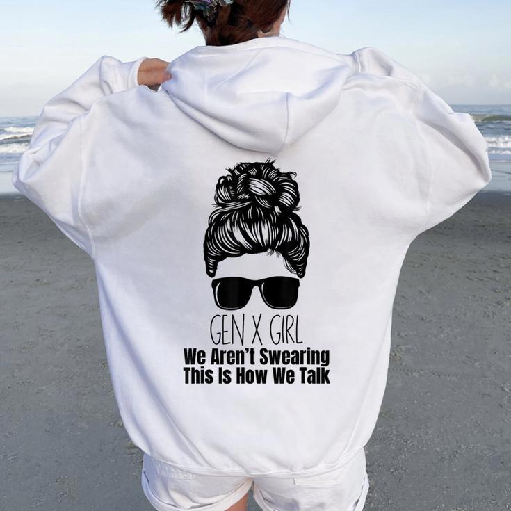 Gen X We Aren't Swearing This Is How We Talk Messy Bun Girl Women Oversized Hoodie Back Print