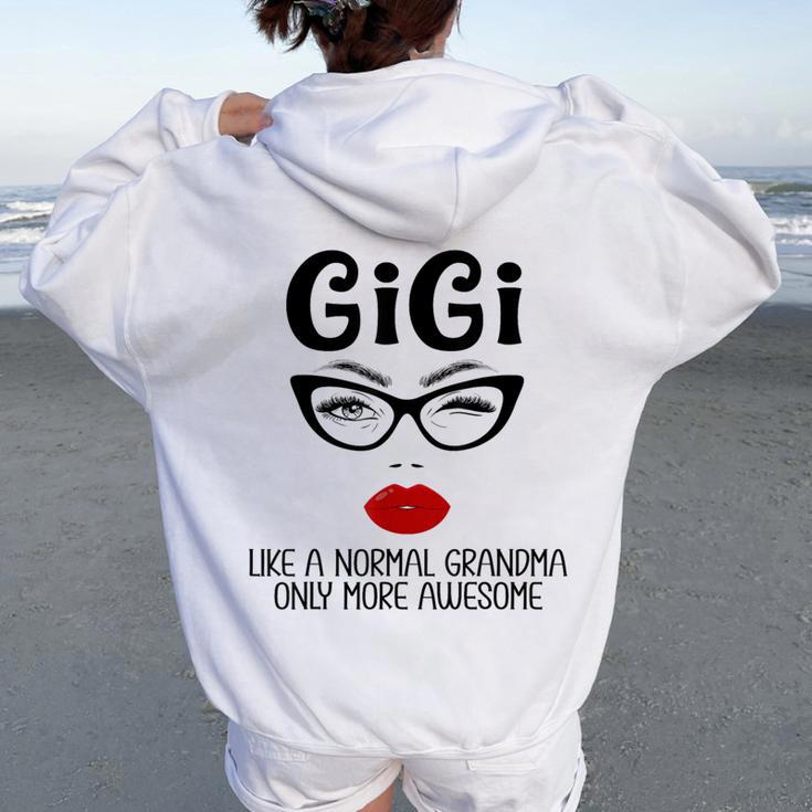 Gigi Like A Normal Grandma Only More Awesome Gigi Women Oversized Hoodie Back Print