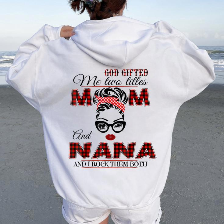 Goded Me Two Titles Mom Nana Mother's Day Women Oversized Hoodie Back Print