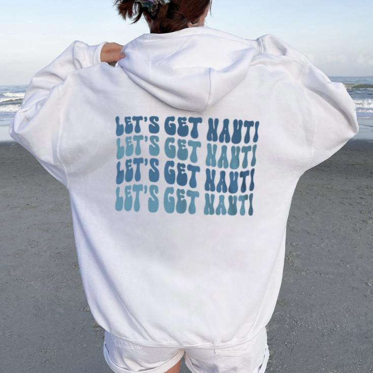Groovy Let’S Get Nauti Nautical Bachelorette Party Bridal Women Oversized Hoodie Back Print