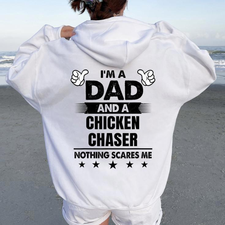 I'm A Dad And A Chicken Chaser Nothing Scares Me Women Oversized Hoodie Back Print