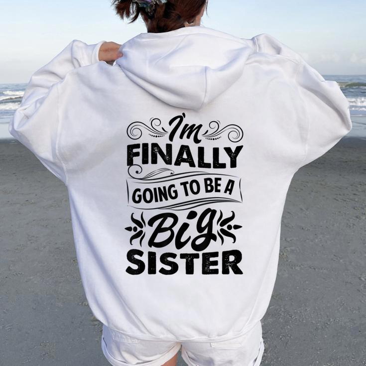 I'm Finally Going To Be A Big Sister Cute Big Sister To Be Women Oversized Hoodie Back Print