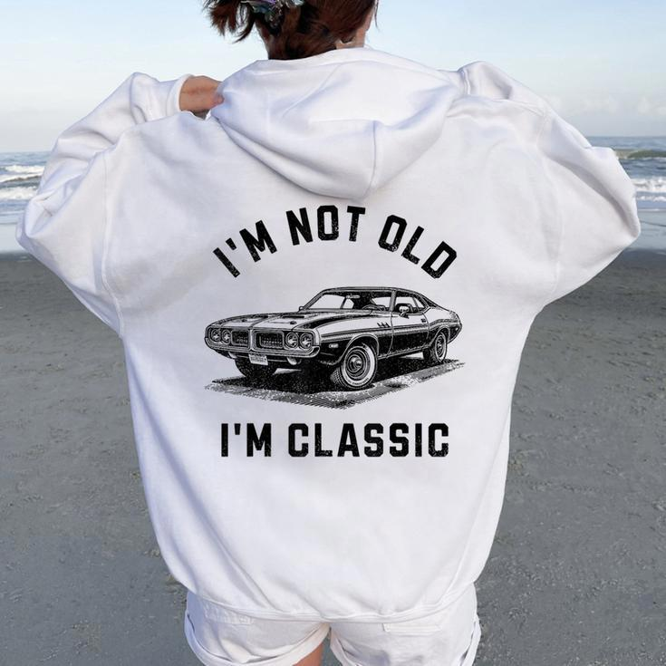 I'm Not Old I'm Classic Car Retro Graphic Women Oversized Hoodie Back Print