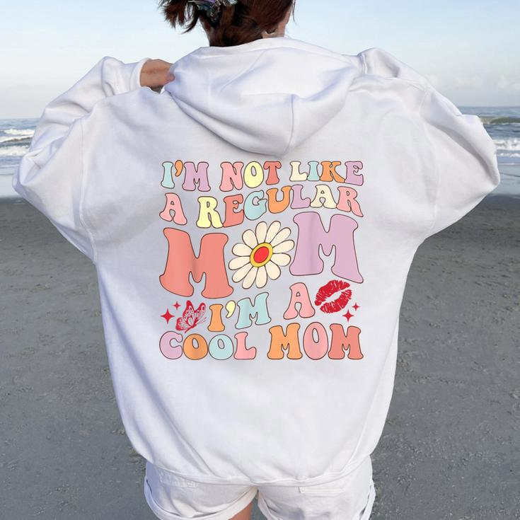 I'm Not Like A Regular Mom I'm A Cool Mom For Mom Mommy Women Oversized Hoodie Back Print