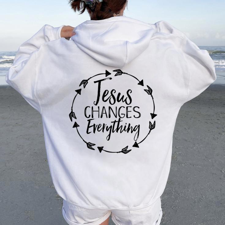 Jesus Changes Everything Christian Hope Future Cute Women Oversized Hoodie Back Print