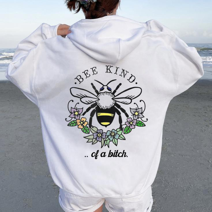 Be Kind Of A BitCh Be Kind With Bee For Women Women Oversized Hoodie Back Print