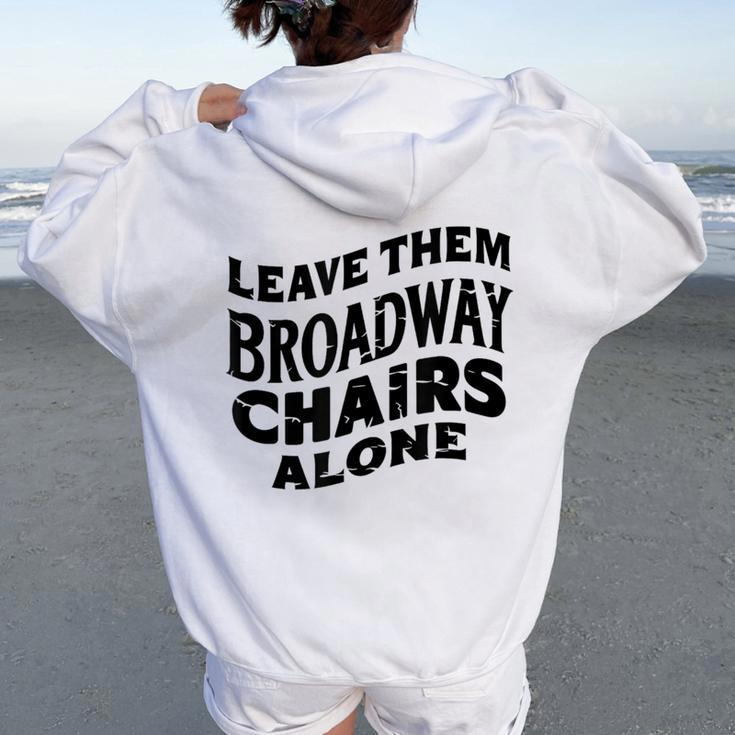 Leave Them Broadway Chairs Alone Vintage Groovy Wavy Style Women Oversized Hoodie Back Print