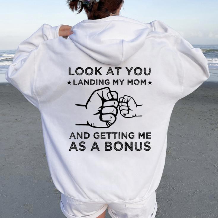 Look At You Landing My Mom And Getting Me As A Bonus Women Oversized Hoodie Back Print