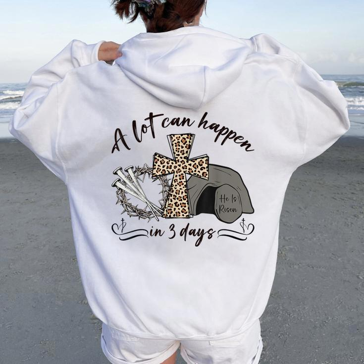 A Lot Can Happen In 3 Days Christian Jesus Easter Day Women Women Oversized Hoodie Back Print