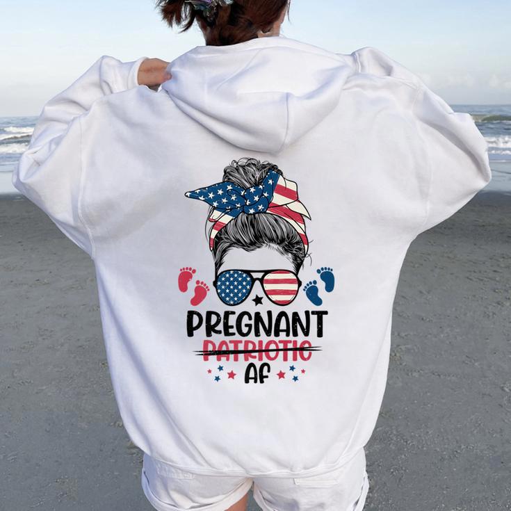 Messy Bun 4Th Of July Pregnant Patriotic Af American Flag Women Oversized Hoodie Back Print