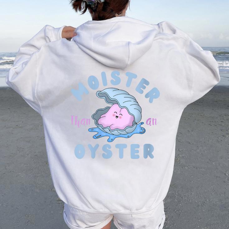 Moister Than An Oyster Apparel Women Oversized Hoodie Back Print