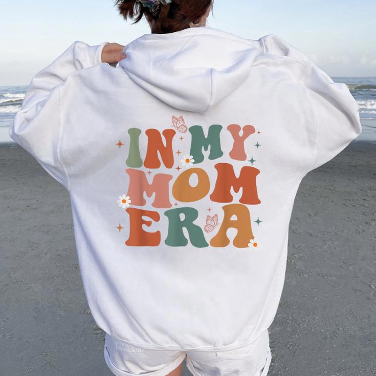 In My Mom Era Groovy New Mom Mom Era Women Women Oversized Hoodie Back Print