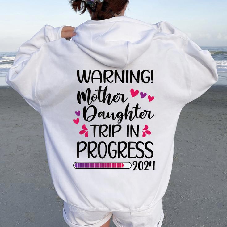 Mother Daughter Trip In Progress 2024 Vacation Family Travel Women Oversized Hoodie Back Print