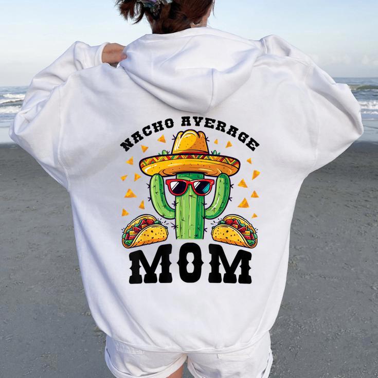 Nacho Average Mom Mexican Cactus For Mexican Moms Women Oversized Hoodie Back Print