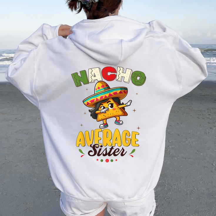 Nacho Average Sister Cinco De Mayo Mexican Fiesta Women Women Oversized Hoodie Back Print