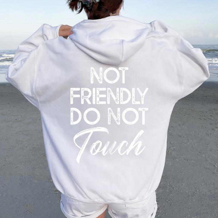 Not Friendly Do Not Touch Sarcastic Quote Women Oversized Hoodie Back Print