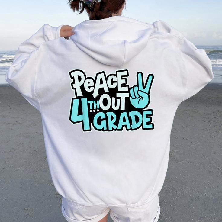 Peace Out 4Th Grade Last Day School Fourth Grade Graduation Women Oversized Hoodie Back Print