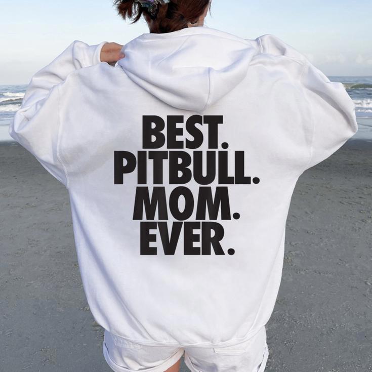 Pitbull Mom Best Pitbull Mom Ever Women Oversized Hoodie Back Print