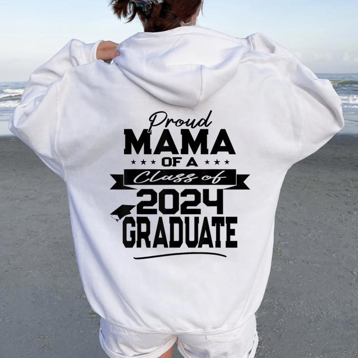 Proud Mama Class Of 2024 Graduate Matching Family Graduation Women Oversized Hoodie Back Print