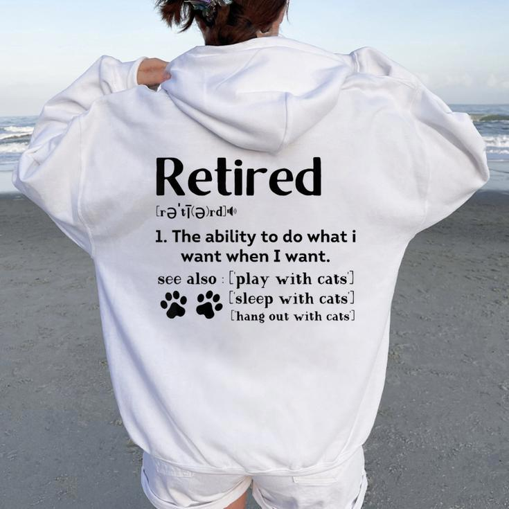 Retired Definition The Ability To Do What I Want Cat Mom Dad Women Oversized Hoodie Back Print