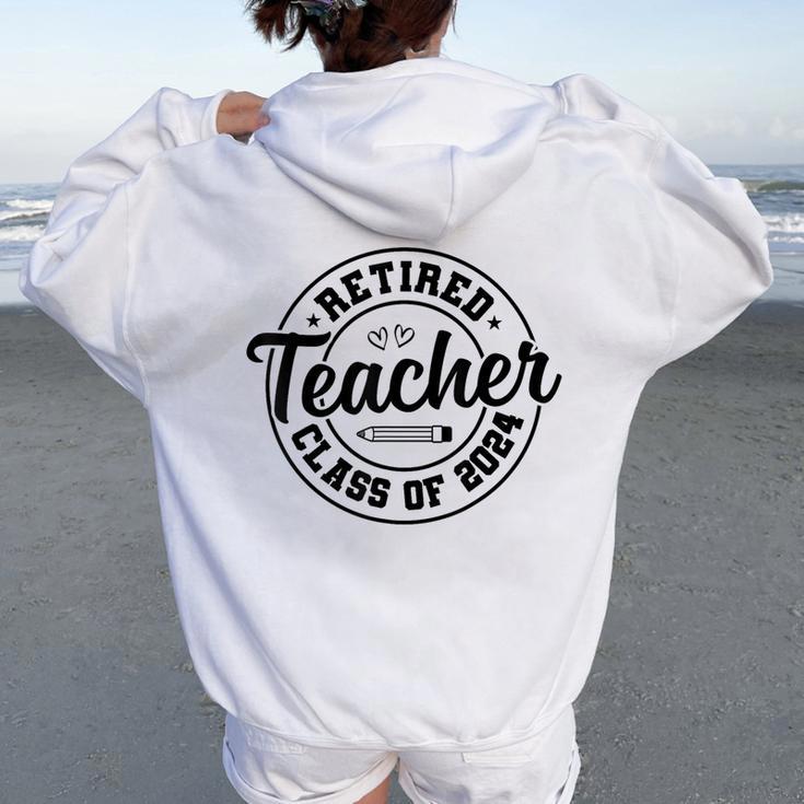 Retired Teacher Class Of 2024 Teacher Retirement Women Oversized Hoodie Back Print