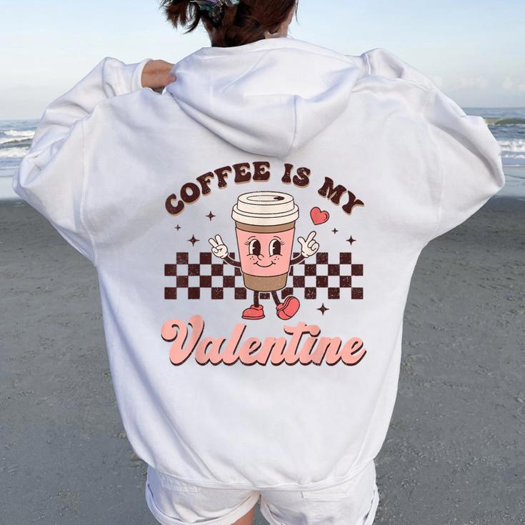 Retro Groovy Coffee Is My Valentine Day Coffee Lover Womens Women Oversized Hoodie Back Print
