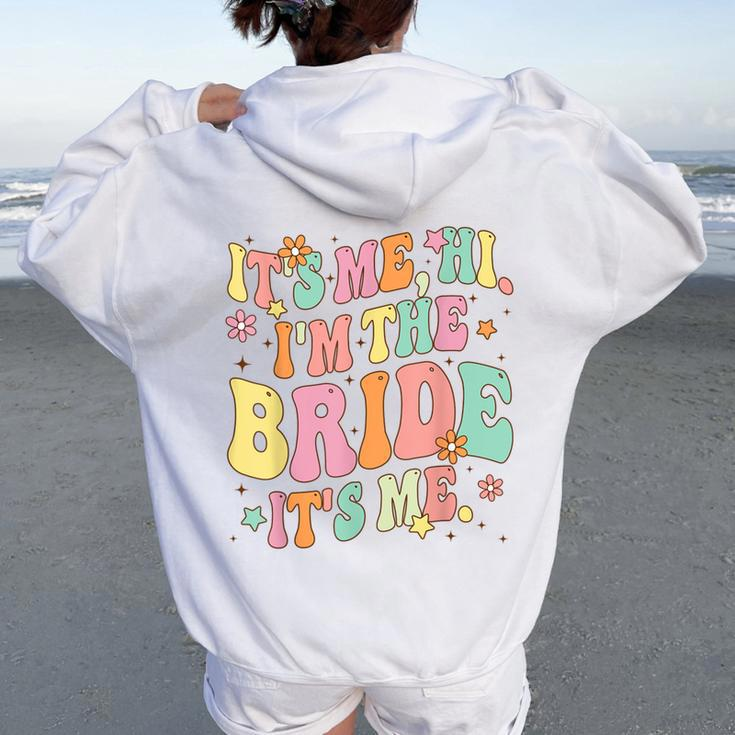 Retro Groovy It's Me Hi I'm The Bride Bride To Be Women Oversized Hoodie Back Print