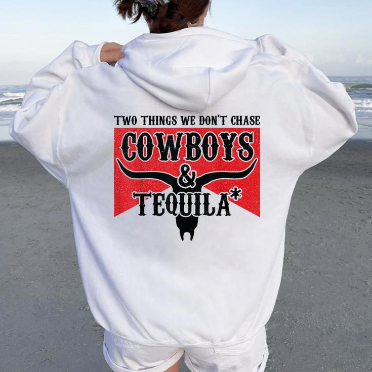 Retro Two Things We Don't Chase Cowboys And Tequila Rodeo Women Oversized Hoodie Back Print