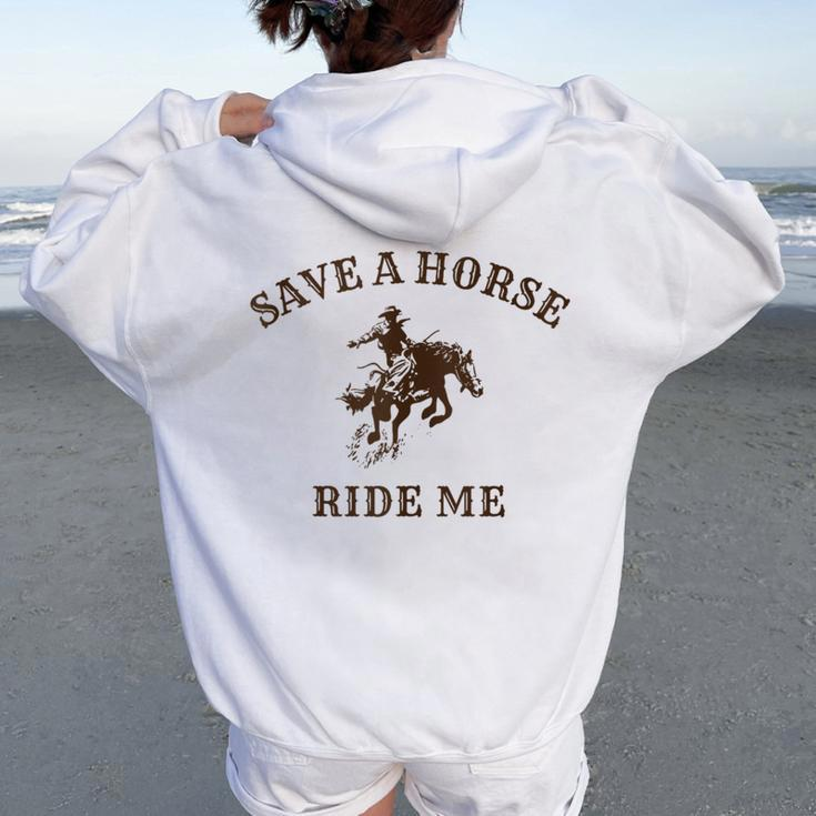 Save A Horse Ride Me Cowboy Western Inappropriate Women Oversized Hoodie Back Print