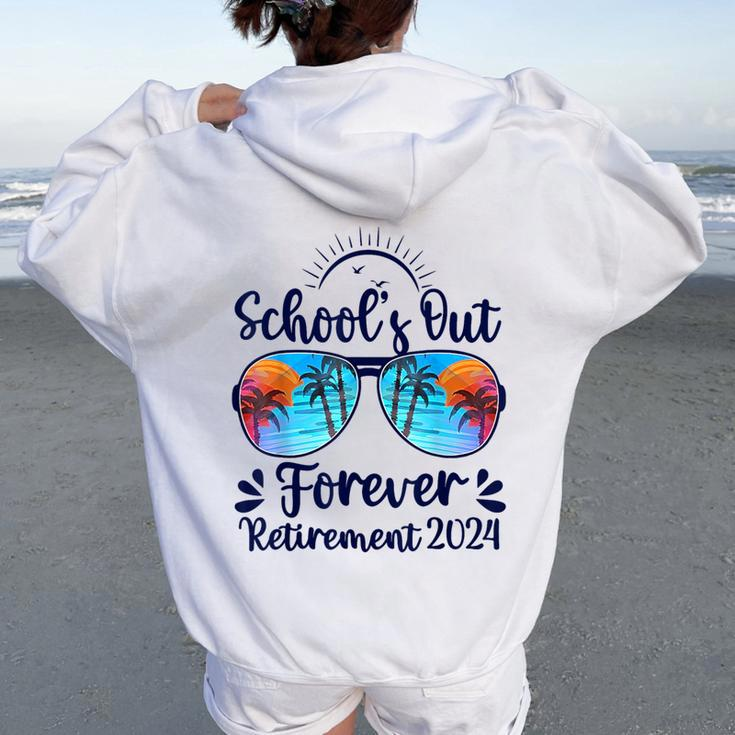 School's Out Forever Retired 2024 Teacher Retirement Women Oversized Hoodie Back Print