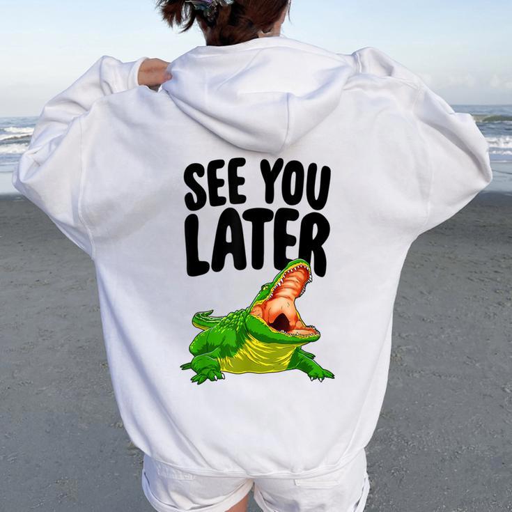 See You Later Alligator Novelty Women Oversized Hoodie Back Print