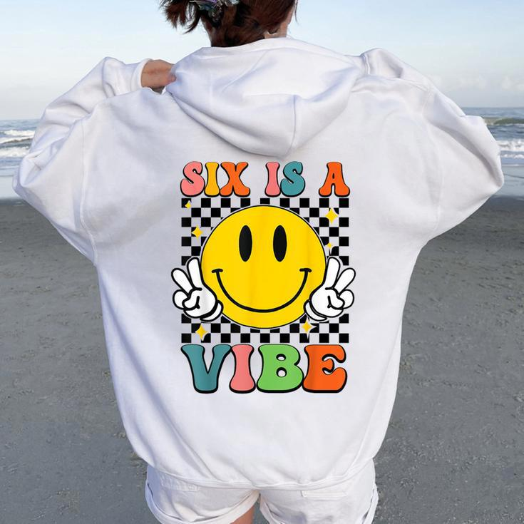 Six Is A Vibe 6Th Birthday Groovy Boys Girls 6 Years Old Women Oversized Hoodie Back Print