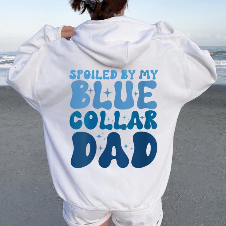 Spoiled By My Blue Collar Dad Women Oversized Hoodie Back Print