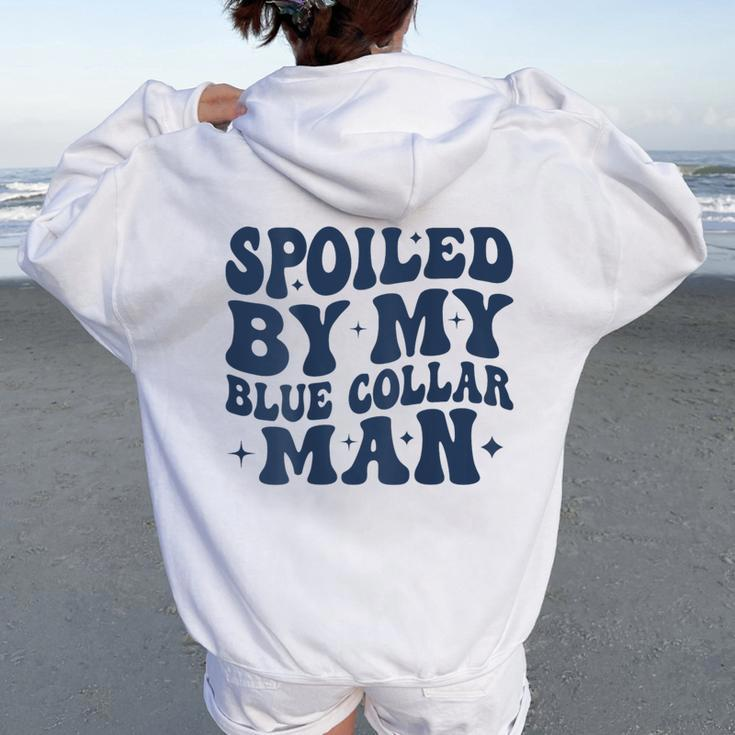 Spoiled By My Blue Collar Man Groovy Wife On Back Women Oversized Hoodie Back Print